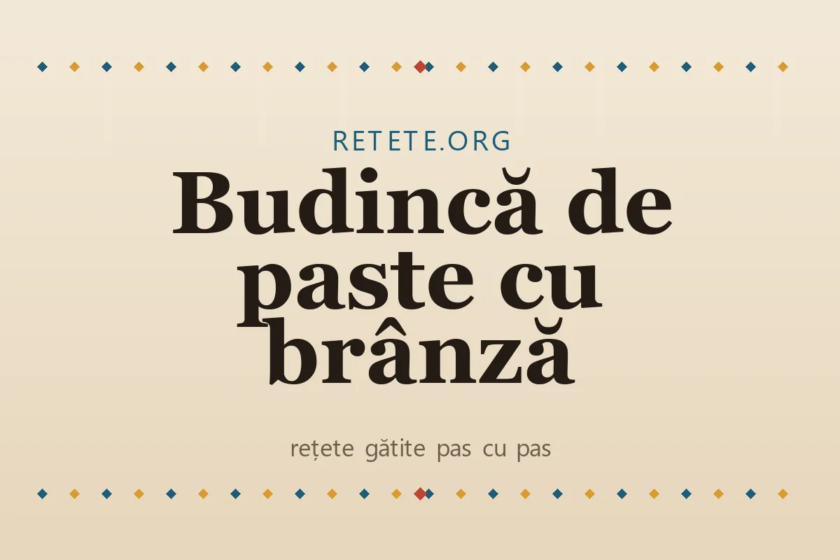 Budincă de paste cu brânză