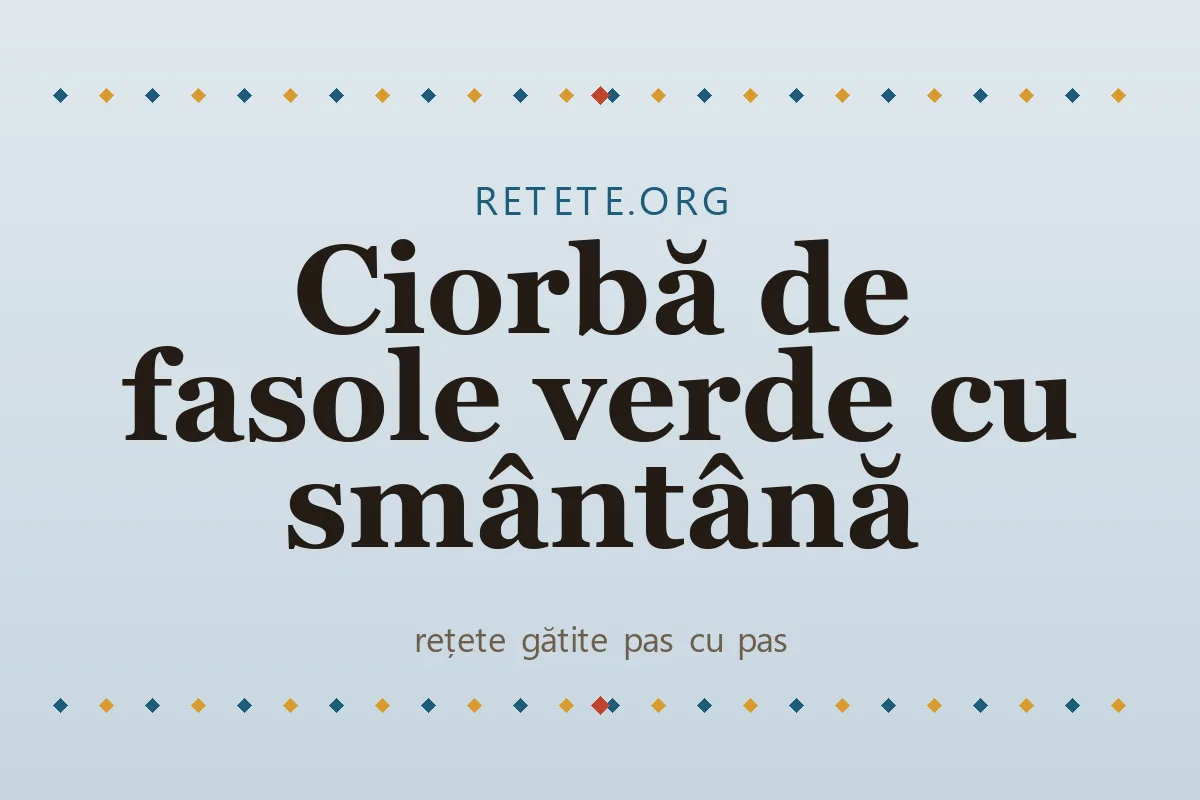 Ciorbă de fasole verde cu smântână