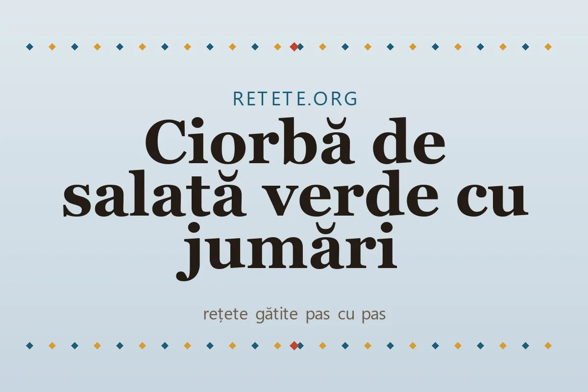 Ciorbă de salată verde cu jumări
