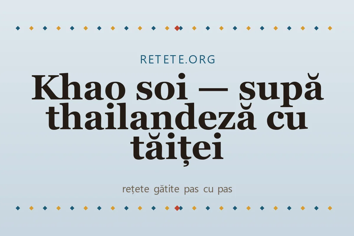 Khao soi — supă thailandeză cu tăiței