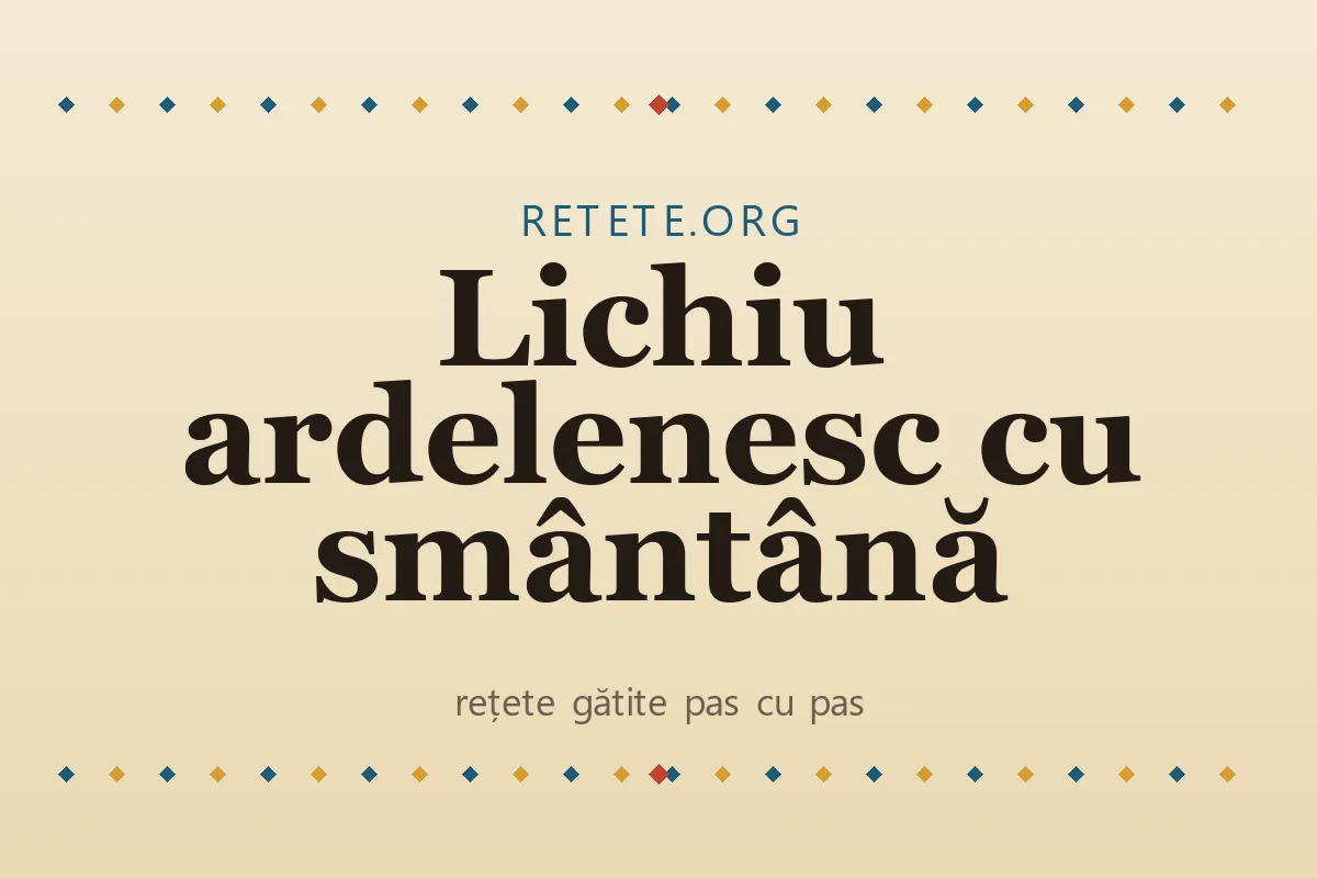 Lichiu ardelenesc cu smântână