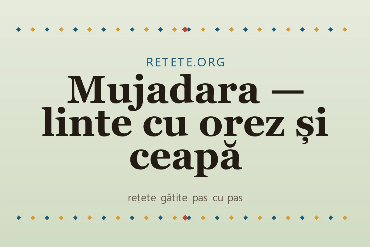 Mujadara — linte cu orez și ceapă