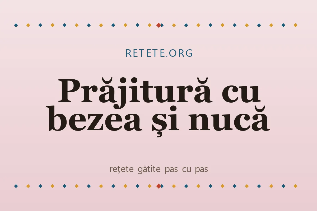 Prăjitură cu bezea și nucă