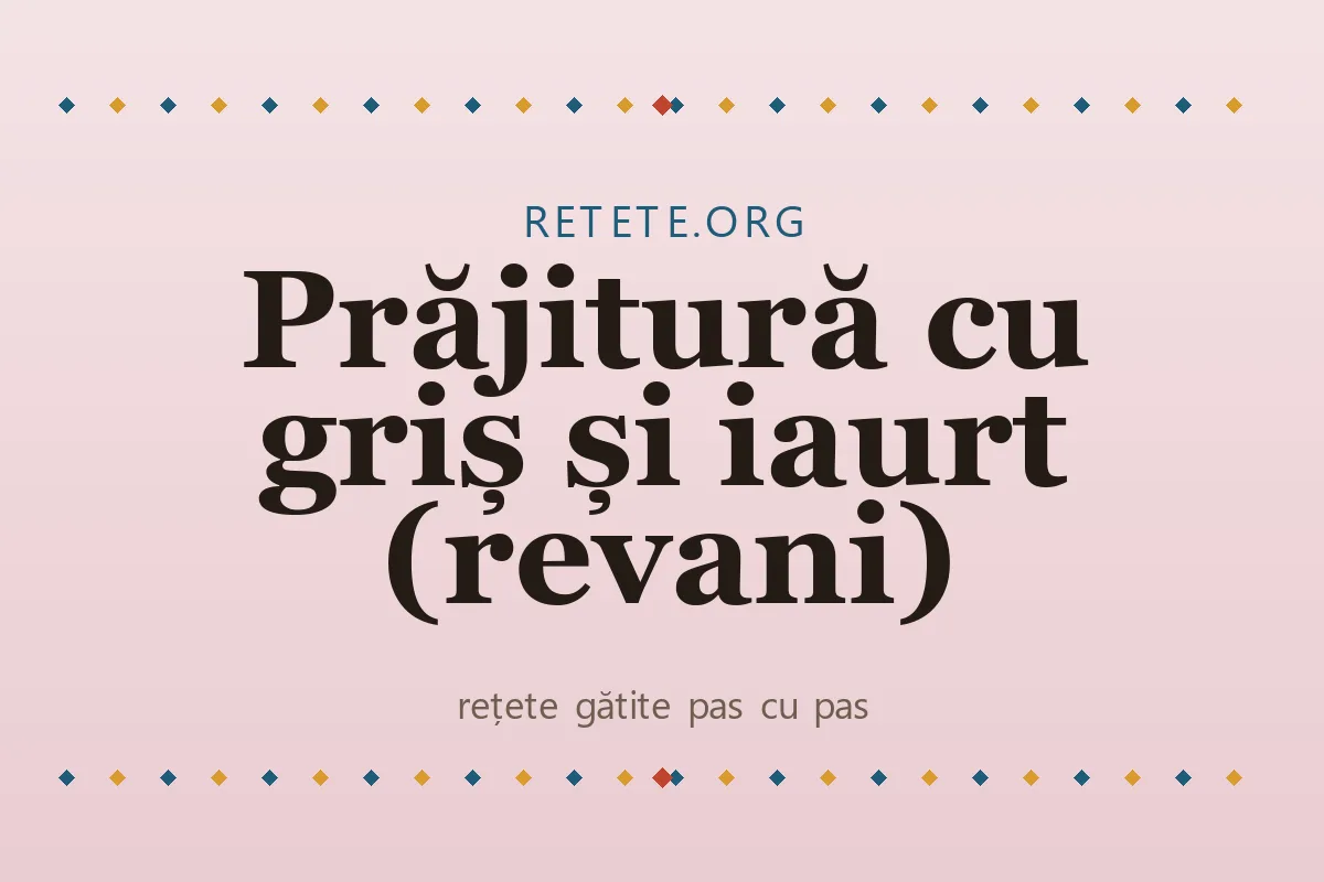 Prăjitură cu griș și iaurt (revani)