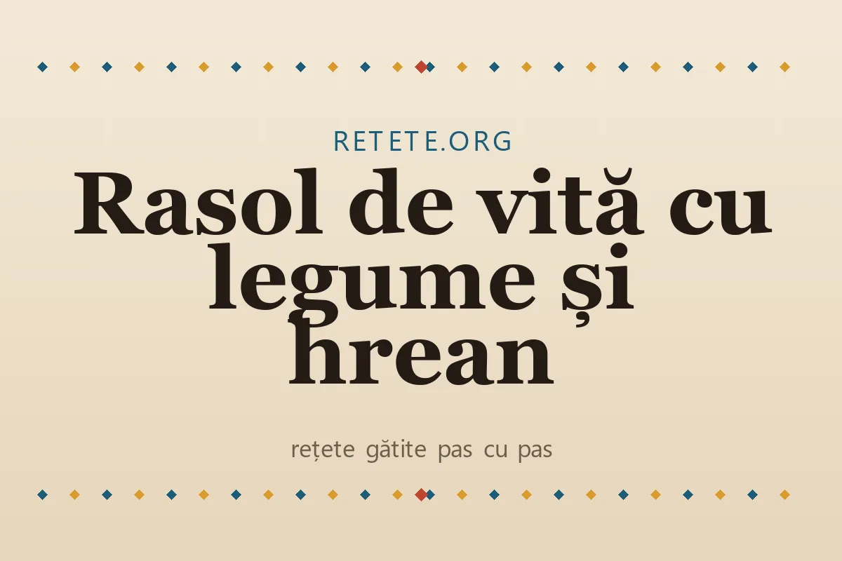 Rasol de vită cu legume și hrean