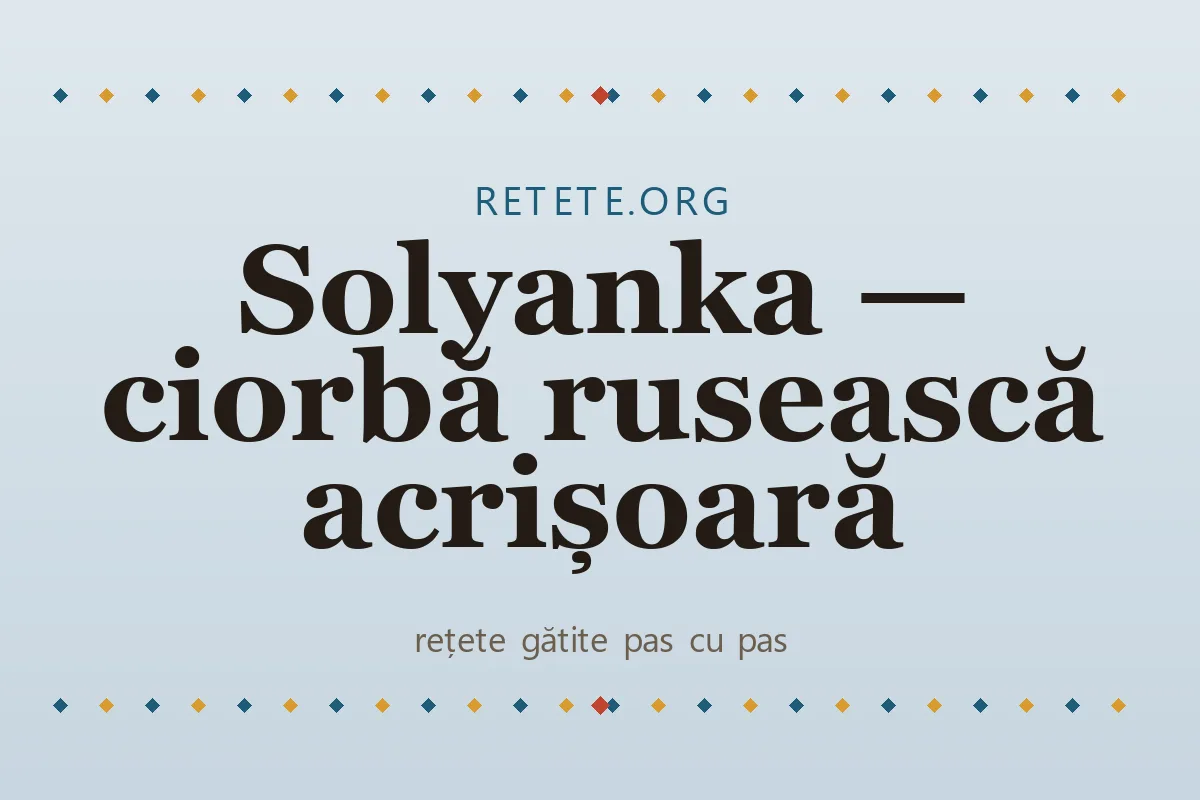 Solyanka — ciorbă rusească acrișoară