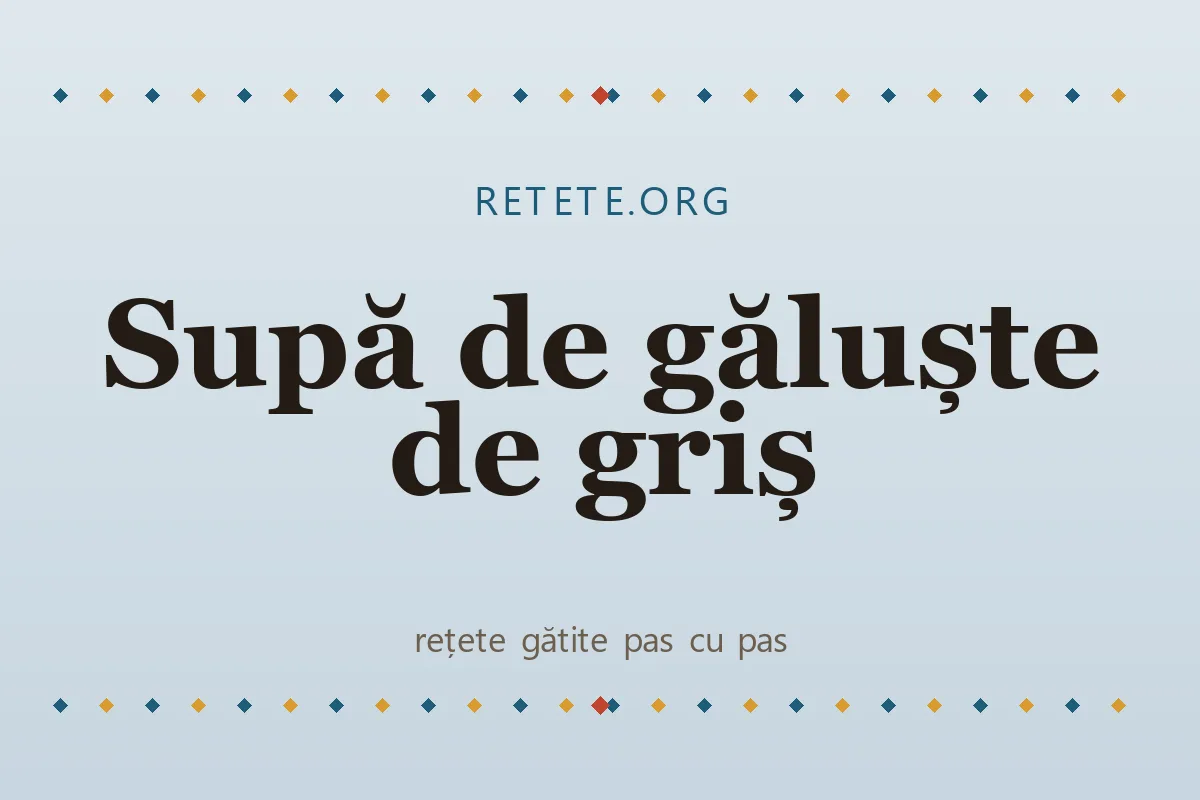 Supă de găluște de griș